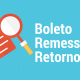 ENTENDA BOLETO BANCÁRIO, CONCILIAÇÃO, REMESSA E RETORNO